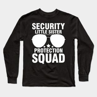 Security Little Sister Protection Squad - Big Brother Long Sleeve T-Shirt